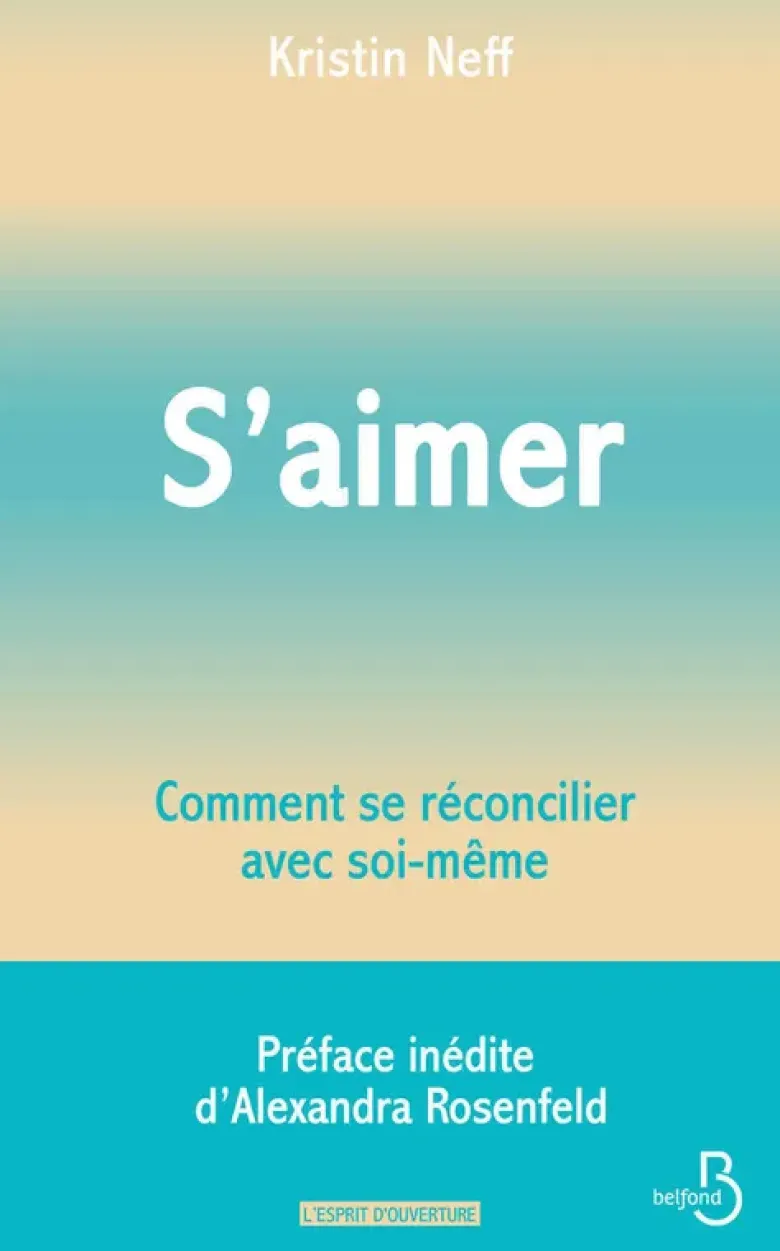S'aimer - Comment se réconcilier avec soi- même