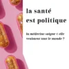 Santé politique - La santé soigne-t-elle vraiment tout le monde ?