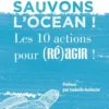 Sauvons l'océan ! - Les 10 actions pour (ré)agir !