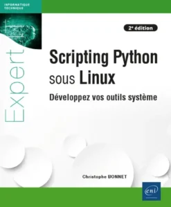 Scripting Python sous Linux - Développez vos outils système (2e édition)