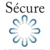 Sécure - Le guide révolutionnaire pour construire une vie émotionnellement stable et confiante