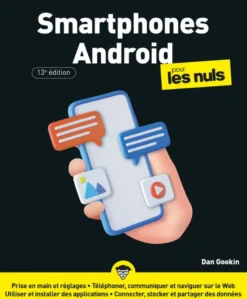 Smartphones Android pour les Nuls - 13e édition