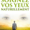 Soignez vos yeux naturellement