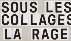 Sous les collages la rage