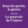 Sous les pavés le genre suivi de Le pouvoir de l'injure