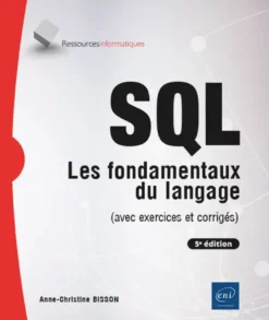 SQL - Les fondamentaux du langage (avec exercices et corrigés) - (5e édition)