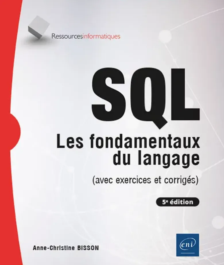SQL - Les fondamentaux du langage (avec exercices et corrigés) - (5e édition)