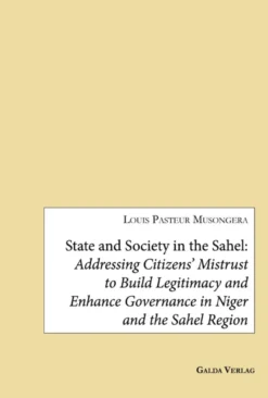 State and Society in the Sahel: Addressing Citizens' Mistrust to Build Legitimacy and Enhance Governance in Niger and the Sahel Region