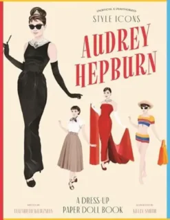 Style Icons: Audrey Hepburn: A Dress-Up Paper Doll Book /anglais