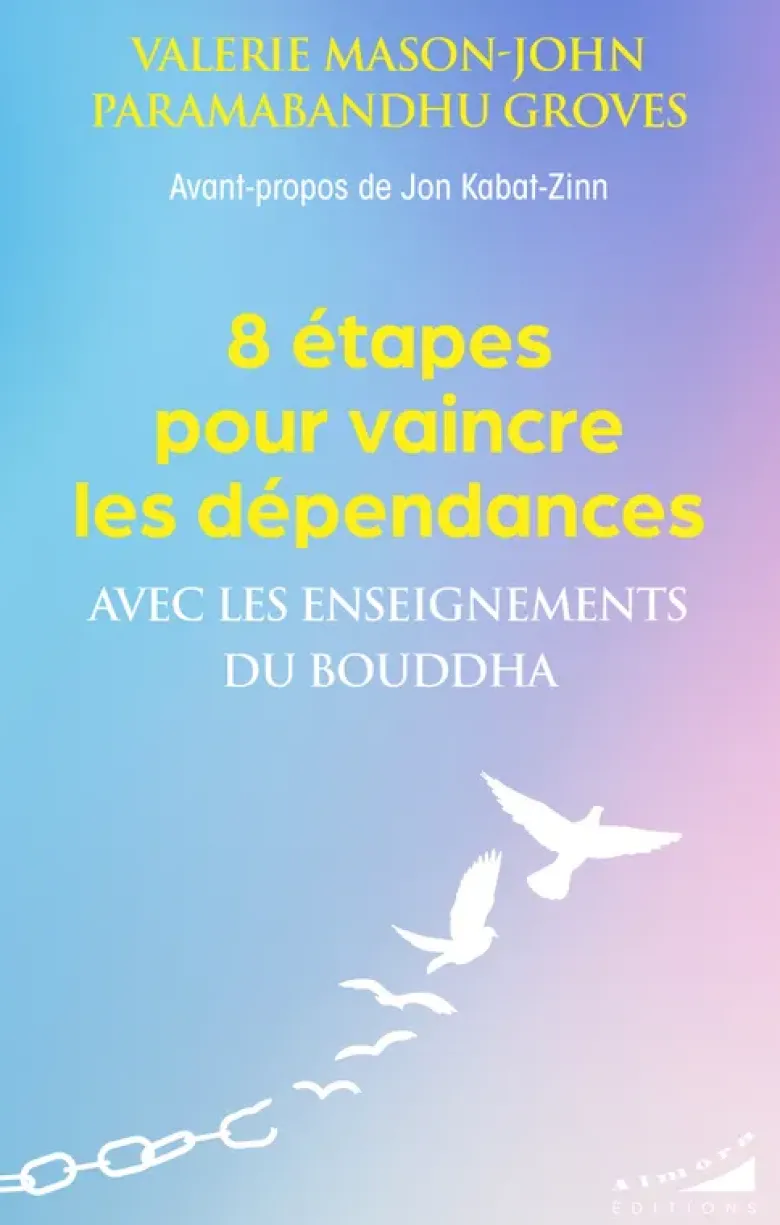 8 étapes pour vaincre les dépendances - Avec les enseignements du Bouddha