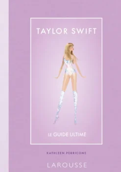 Taylor Swift - le guide ultime