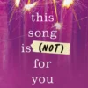 This Song Is (Not) For You