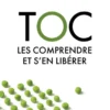 Toc - Les comprendre et s'en libérer