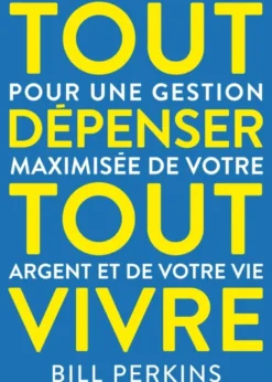 Tout dépenser, tout vivre