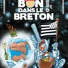 Tout est bon dans le Breton !Tout est encore bon dans le breton