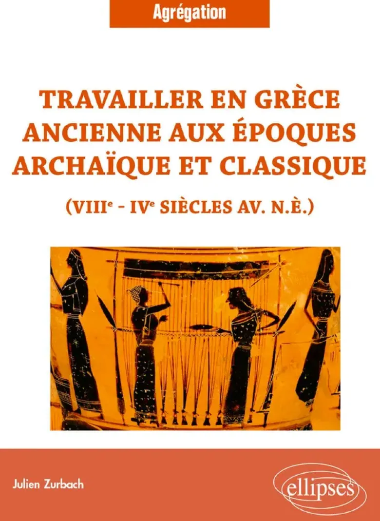 Travailler en Grèce ancienne aux époques archaïque et classique (VIIIe - IVe sièclesav. n.è.)