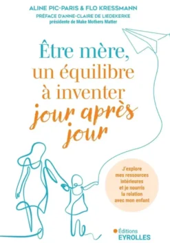 Être mère, un équilibre à inventer jour après jour