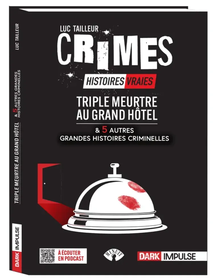 Triple meurtre au Grand Hôtel et 5 autres grandes histoires criminelles