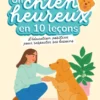 Un chien heureux en 10 leçons