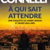 Une enquête de Harry Bosch et Renée BallardÀ qui sait attendre