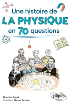 Une histoire de la physique en 70 questions