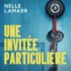 Une invitée particulière - Recommandé par l'autrice de La femme de ménage