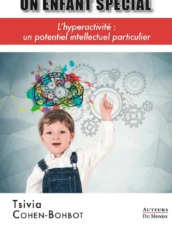 Un enfant spécial - l'hyperactivité, un potentiel intellectuel particulier