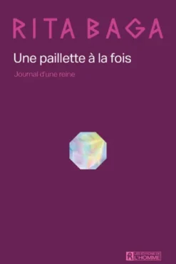 Une paillette à la fois - Journal d'une reine : DRAG QUEEN