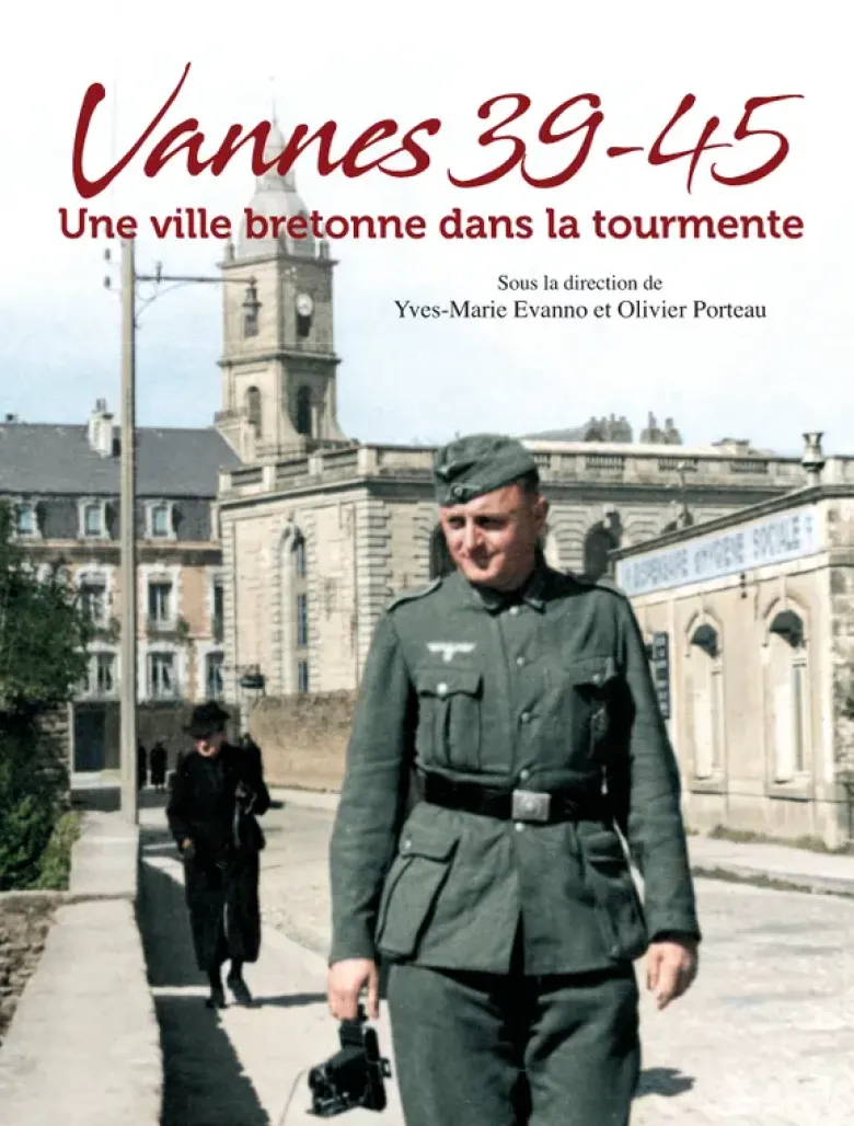 Vannes 39-45 Une Ville Bretonne Dans La Tourmente