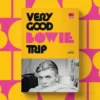 Very Good Bowie Trip