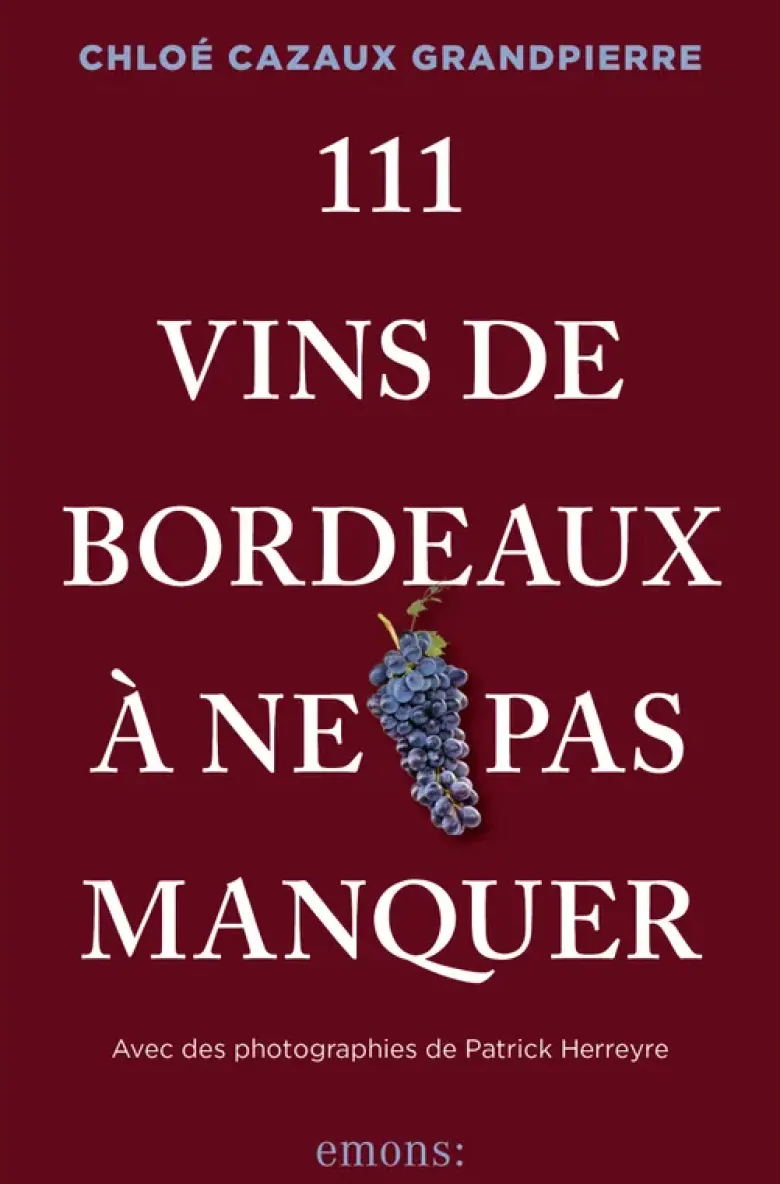 111 Vins de Bordeaux à ne pas manquer