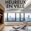 Vivre heureux en ville - 25 appartements réalisés par des architectes et designers d'intérieur