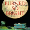We Burned So Bright