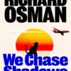 We Chase Shadows