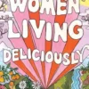 Women Living Deliciously (paperback) /anglais