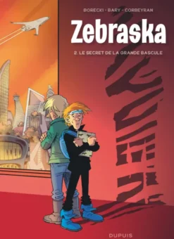 Zebraska - Tome 2 - Le secret de la Grande Bascule